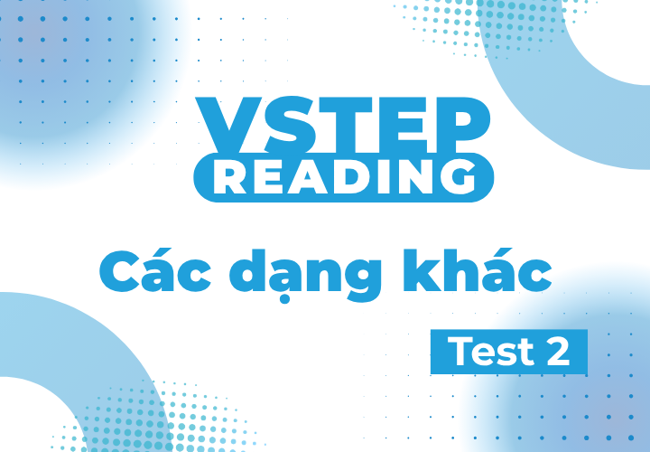 Vstep Reading - Các Dạng Khác - Test 2